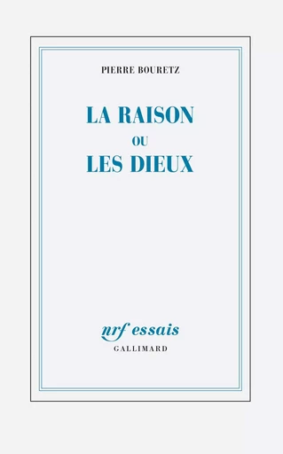 La raison ou les dieux - Pierre Bouretz - GALLIMARD