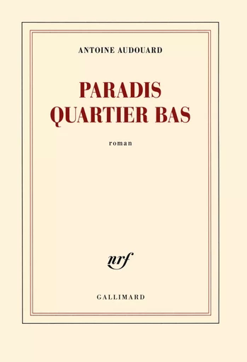 Paradis quartier bas - Antoine Audouard - GALLIMARD