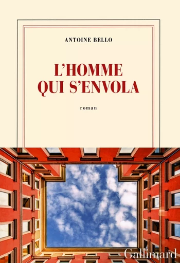 L'homme qui s'envola - Antoine Bello - GALLIMARD