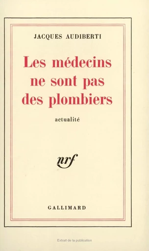 Les médecins ne sont pas des plombiers - Jacques Audiberti - GALLIMARD