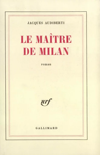 Le maître de Milan - Jacques Audiberti - GALLIMARD