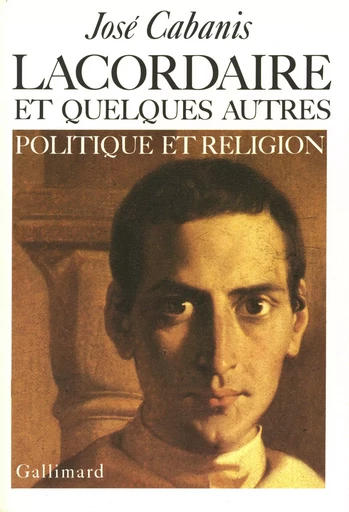 Lacordaire et quelques autres - José Cabanis - GALLIMARD