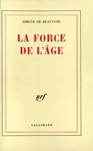 La force de l'âge - Simone de Beauvoir - GALLIMARD