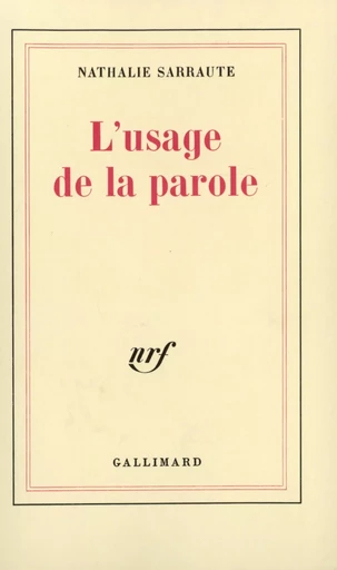 L'Usage de la parole - Nathalie Sarraute - GALLIMARD