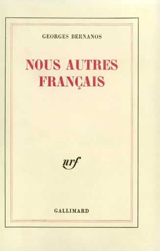 Nous autres Français - Georges Bernanos - GALLIMARD