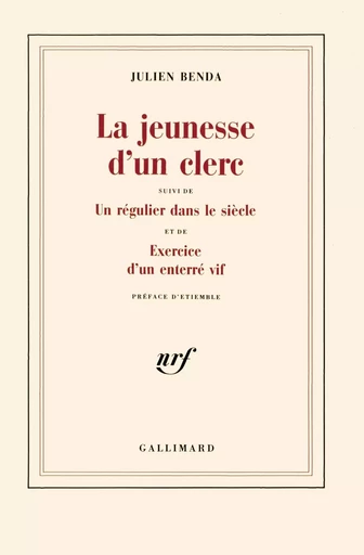 La Jeunesse d'un clerc / Un Régulier dans le siècle /Exercice d'un enterré vif - Julien Benda - GALLIMARD