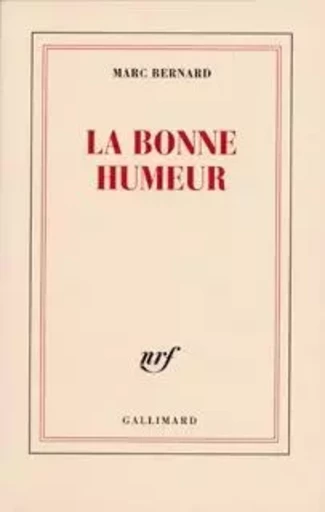 La Bonne Humeur - Marc BERNARD - GALLIMARD