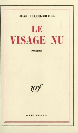 Le Visage nu -  Bloch-Michel - GALLIMARD