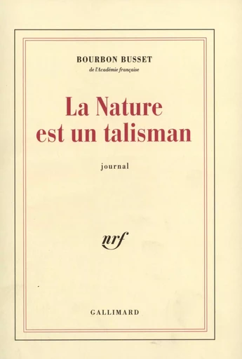 La Nature est un talisman - Jacques deBourbon Busset - GALLIMARD