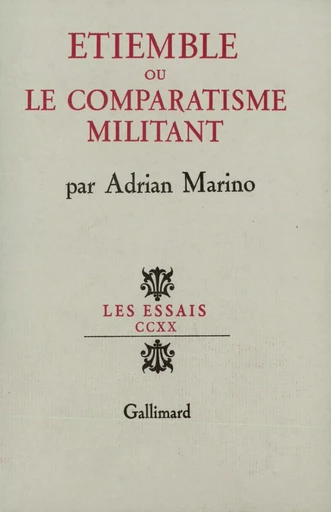 Étiemble ou le comparatisme militant - Adrian Marino - GALLIMARD