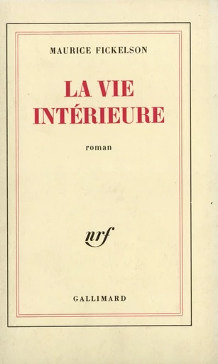 La vie intérieure - Maurice Fickelson - GALLIMARD