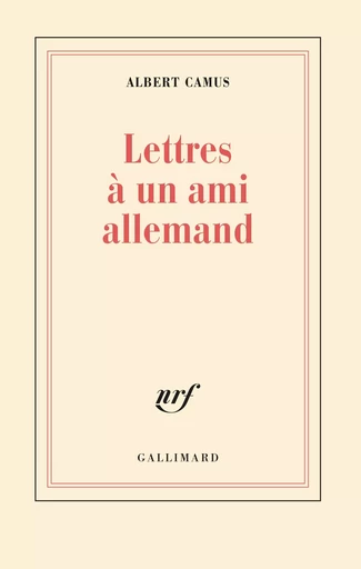 Lettres à un ami allemand - Albert Camus - GALLIMARD