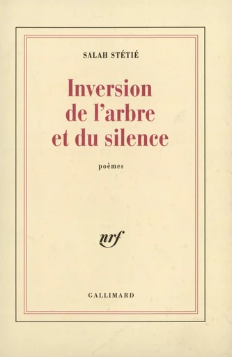 Inversion de l'arbre et du silence - Salah Stétié - GALLIMARD