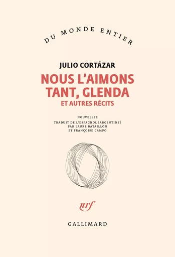 Nous l'aimons tant, Glenda et autres récits - Julio CORTAZAR - GALLIMARD