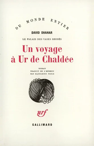 Un voyage à Ur de Chaldée - David Shahar - GALLIMARD