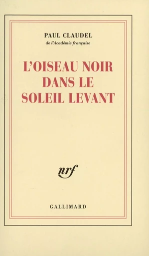 L'Oiseau noir dans le Soleil levant - Paul Claudel - GALLIMARD