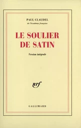 Le Soulier de satin ou Le pire n'est pas toujours sûr