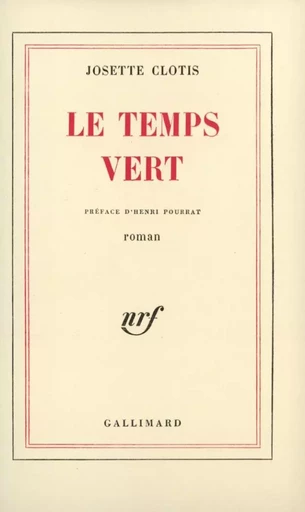 Le Temps vert - Josette Clotis - GALLIMARD