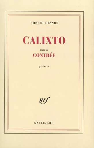 Calixto / Contrée - Robert Desnos - GALLIMARD