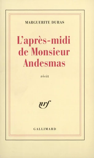 L'Après-midi de Monsieur Andesmas - Marguerite Duras - GALLIMARD