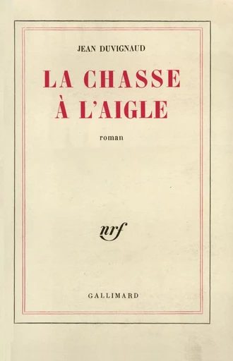 La chasse à l'aigle - Jean Duvignaud - GALLIMARD