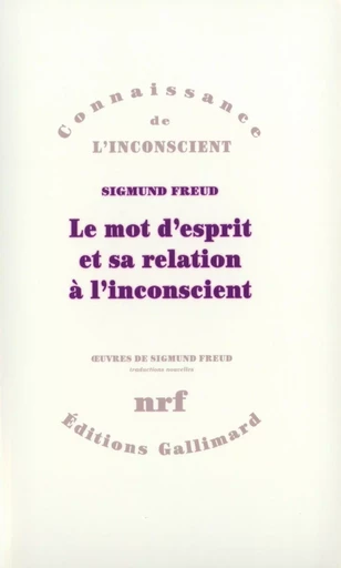 Le mot d'esprit et sa relation à l'inconscient - Sigmund Freud - GALLIMARD