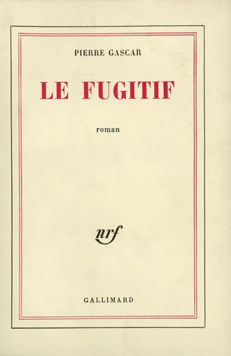 Le Fugitif - Pierre GASCAR - GALLIMARD