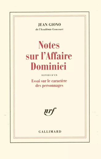 Notes sur l'affaire Dominici / Essai sur le caractère des personnages - Jean Giono - GALLIMARD