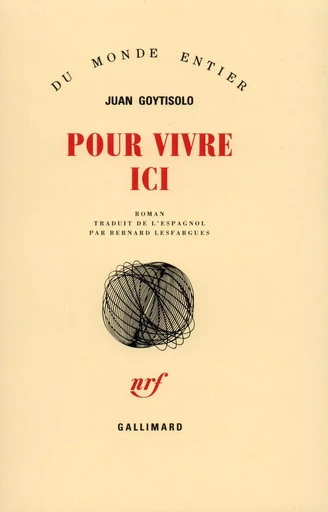 Pour vivre ici - Juan Goytisolo - GALLIMARD