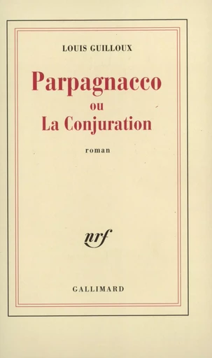 Parpagnacco ou La Conjuration - Louis Guilloux - GALLIMARD