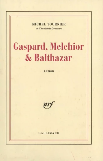 Gaspard, Melchior & Balthazar - Michel Tournier - GALLIMARD