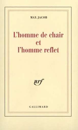 L'homme de chair et l'homme reflet - MAX JACOB - GALLIMARD