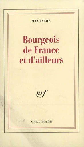 Bourgeois de France et d'ailleurs - MAX JACOB - GALLIMARD