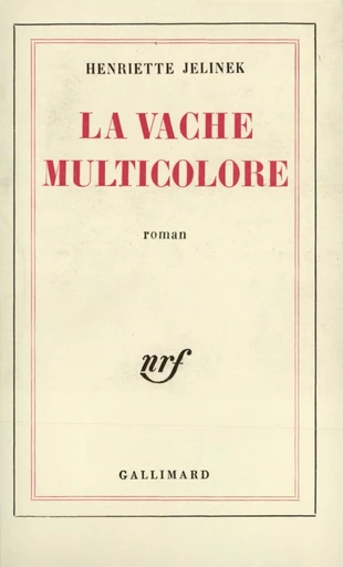 La vache multicolore - Henriette Jelinek - GALLIMARD