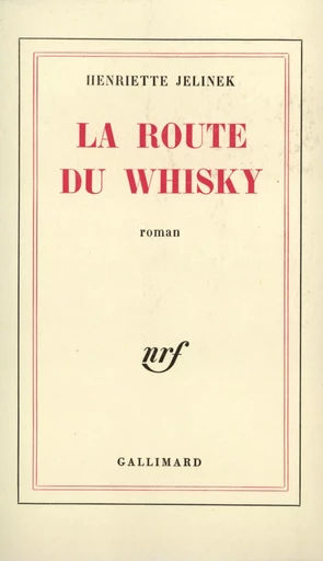 La Route du whisky - Henriette Jelinek - GALLIMARD