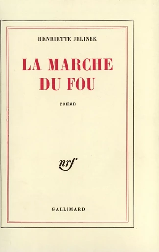 La marche du fou - Henriette Jelinek - GALLIMARD