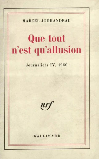 Que tout n'est qu'allusion - Marcel Jouhandeau - GALLIMARD