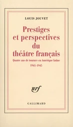 Prestiges et perspectives du théâtre français