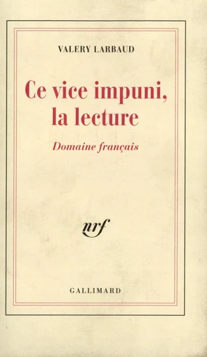 Ce vice impuni, la lecture... - Valery Larbaud - GALLIMARD