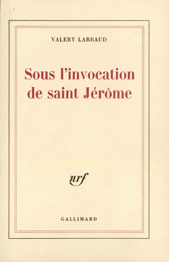 Sous l'invocation de saint Jérôme - Valery Larbaud - GALLIMARD