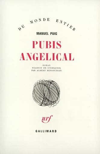 Pubis angelical - Manuel Puig - GALLIMARD