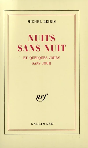 Nuits sans nuit et quelques jours sans jour - Michel Leiris - GALLIMARD