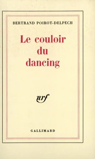 Le couloir du dancing - Bertrand Poirot-Delpech - GALLIMARD