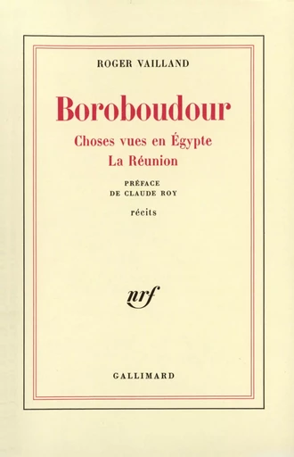 Boroboudour / Choses vues en Egypte /La Réunion - Roger Vailland - GALLIMARD