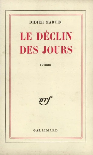 Le Déclin des jours - Didier Martin - GALLIMARD