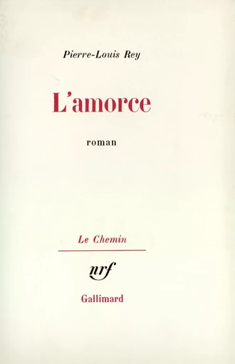 L'amorce - Pierre-Louis Rey - GALLIMARD