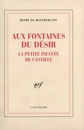 Aux fontaines du désir - La petite infante de Castille