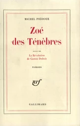 Zoé des ténèbres / La Révolution de Gaston Dubois