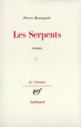 Les Serpents - Pierre Bourgeade - GALLIMARD