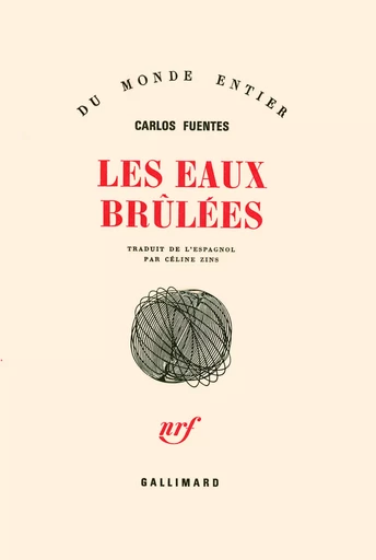 Les eaux brûlées - Carlos Fuentes - GALLIMARD